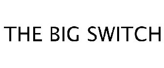 THE BIG SWITCH