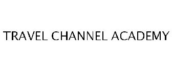 TRAVEL CHANNEL ACADEMY