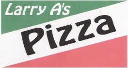 LARRY A'S PIZZA