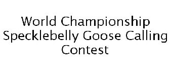 WORLD CHAMPIONSHIP SPECKLEBELLY GOOSE CALLING CONTEST