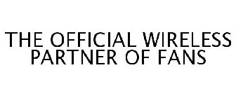 THE OFFICIAL WIRELESS PARTNER OF FANS