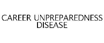 CAREER UNPREPAREDNESS DISEASE