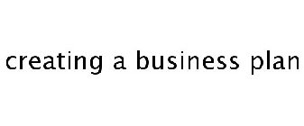CREATING A BUSINESS PLAN