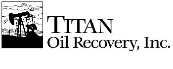 TITAN OIL RECOVERY, INC.