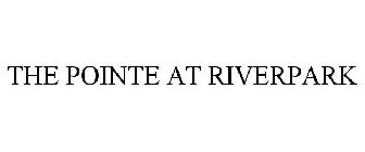 THE POINTE AT RIVERPARK