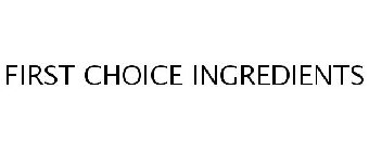 FIRST CHOICE INGREDIENTS