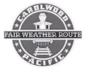 CAROLWOOD PACIFIC FAIR WEATHER ROUTE