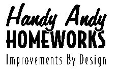 HANDY ANDY HOMEWORKS IMPROVEMENTS BY DESIGN