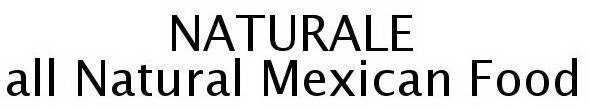NATURALE ALL NATURAL MEXICAN FOOD