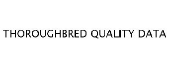 THOROUGHBRED QUALITY DATA