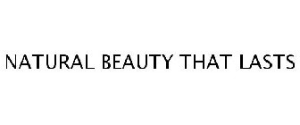 NATURAL BEAUTY THAT LASTS
