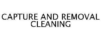 CAPTURE AND REMOVAL CLEANING