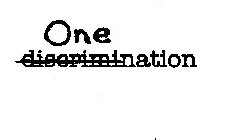 ONE DISCRIMINATION