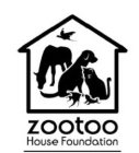 ZOOTOO HOUSE FOUNDATION