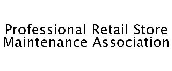 PROFESSIONAL RETAIL STORE MAINTENANCE ASSOCIATION