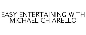 EASY ENTERTAINING WITH MICHAEL CHIARELLO