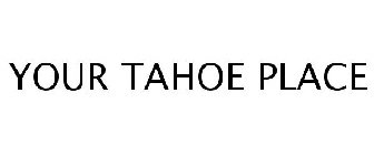 YOUR TAHOE PLACE