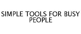 SIMPLE TOOLS FOR BUSY PEOPLE