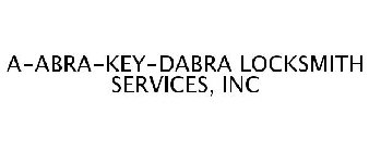 A-ABRA-KEY-DABRA LOCKSMITH SERVICES, INC