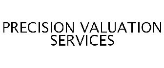 PRECISION VALUATION SERVICES