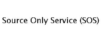 SOURCE ONLY SERVICE (SOS)