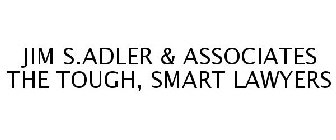 JIM S.ADLER & ASSOCIATES THE TOUGH, SMART LAWYERS