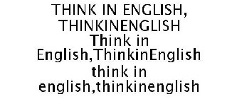 THINK IN ENGLISH, THINKINENGLISH THINK IN ENGLISH,THINKINENGLISH THINK IN ENGLISH,THINKINENGLISH