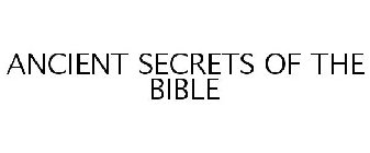 ANCIENT SECRETS OF THE BIBLE