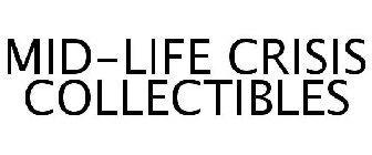 MID-LIFE CRISIS COLLECTIBLES