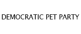 DEMOCRATIC PET PARTY