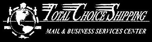 TOTAL CHOICE SHIPPING MAIL & BUSINESS SERVICES CENTER