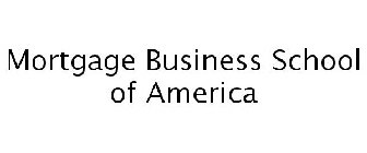 MORTGAGE BUSINESS SCHOOL OF AMERICA