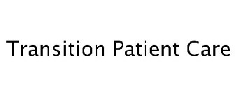 TRANSITION PATIENT CARE