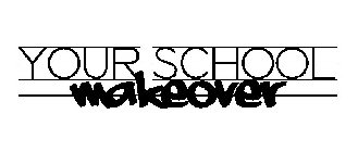 YOUR SCHOOL MAKEOVER
