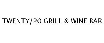 TWENTY/20 GRILL & WINE BAR