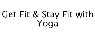 GET FIT & STAY FIT WITH YOGA