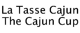 LA TASSE CAJUN THE CAJUN CUP