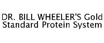 DR. BILL WHEELER'S GOLD STANDARD PROTEIN SYSTEM