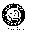 BUSY BEE LEARNING ENRICHING THE LIVES OF ALL CHILDREN THROUGH AMERICAN SIGN LANGUAGE (ASL).