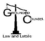GROUNDED COUNSEL LAW AND LATTÉS