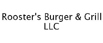 ROOSTER'S BURGER & GRILL LLC