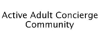 ACTIVE ADULT CONCIERGE COMMUNITY