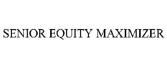 SENIOR EQUITY MAXIMIZER