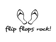 FLIP FLOPS ROCK!