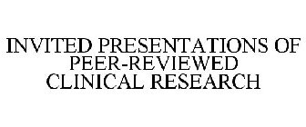 INVITED PRESENTATIONS OF PEER-REVIEWED CLINICAL RESEARCH