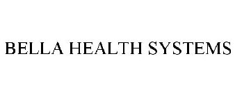 BELLA HEALTH SYSTEMS