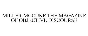 MILLER-MCCUNE THE MAGAZINE OF OBJECTIVE DISCOURSE