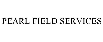PEARL FIELD SERVICES