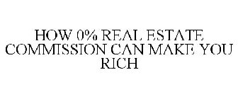 HOW 0% REAL ESTATE COMMISSION CAN MAKE YOU RICH