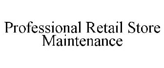 PROFESSIONAL RETAIL STORE MAINTENANCE